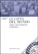 Le città del mondo. Una geografia urbana libro