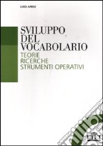 Sviluppo del vocabolario. Teorie, ricerche, strumenti operativi libro