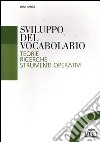 Sviluppo del vocabolario. Teorie, ricerche, strumenti operativi libro di Aprile Luigi