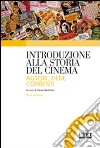 Introduzione alla storia del cinema. Autori, film, correnti libro