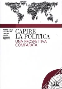 Capire la politica. Una prospettiva comparata libro
