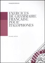 Exercices de grammaire française pour italophones libro