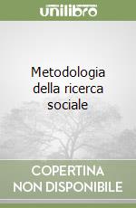 Metodologia della ricerca sociale libro