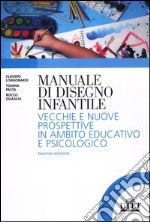 Manuale del disegno infantile. Vecchie e nuove prospettive in ambito educativo e psicologico libro