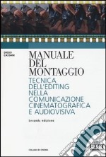 Manuale del montaggio. Tecnica dell'editing nella comunicazione cinematografica e audiovisiva libro