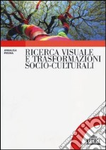 Ricerca visuale e trasformazioni socio-culturali libro