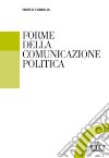 Forme della comunicazione politica libro di Caniglia Enrico