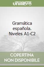 Gramática española. Niveles A1-C2 libro