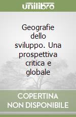 Geografie dello sviluppo. Una prospettiva critica e globale libro