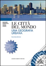 Le città del mondo. Una geografia urbana libro