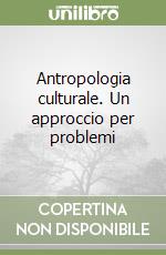 Antropologia culturale. Un approccio per problemi - Gabriella D'Agostino,  Vincenzo Matera - Libro - Mondadori Store