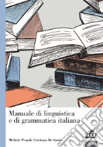 Manuale di linguistica e di grammatica italiana libro