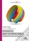Lavorare per competenze. Progettazione, valutazione e certificazione libro