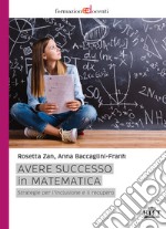 Avere successo in matematica. Strategie per l'inclusione e il recupero libro