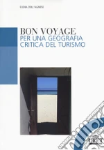 Bon voyage. Per una geografia critica del turismo libro usato