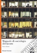 Il mondo del lavoro. Le prospettive della sociologia. Nuova ediz. libro