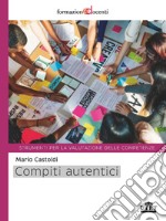 Compiti autentici. Un nuovo modo di insegnare e apprendere libro