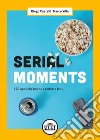 Serial moments. I 20 anni che hanno cambiato la tv libro