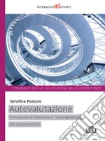 Autovalutazione. Promuovere la riflessione e l'autoregolazione dell'apprendimento libro