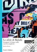 Le sfide di Babele. Insegnare le lingue nelle società complesse libro