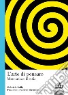 L'arte di pensare. Matematica e filosofia libro