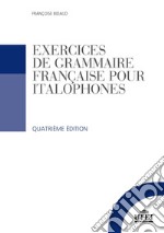 Exercices de grammaire française pour italophones. Con File audio per il download libro