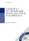 Exercices de grammaire française pour italophones. Con File audio per il download libro