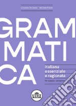 Grammatica italiana essenziale e ragionata. Per insegnare, per imparare