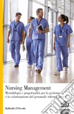 Nursing Management. Metodologia e progettualità per la gestione e la valorizzazione del personale infermieristico