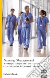 Nursing Management. Metodologia e progettualità per la gestione e la valorizzazione del personale infermieristico libro