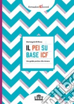 Il PEI su base ICF. Una guida pratica alla stesura