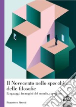 Il Novecento nello specchio delle filosofie, Linguaggi, immagini del mondo, paradigmi libro