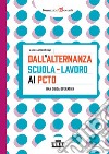 Dall'alternanza scuola-lavoro ai PCTO. Una guida operativa libro