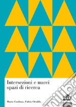 Intersezioni e nuovi spazi di ricerca libro