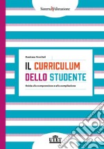 Il curriculum dello studente. Guida alla comprensione e alla compilazione libro