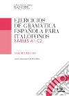 Ejercicios de gramática española para italofónos. Niveles A1-C2 libro