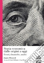 Storia economica dalle origini a oggi. Eventi, dinamiche, analisi libro