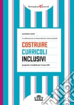 Costruire curricoli inclusivi. Proposte e modelli per il nuovo PEI