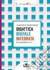 Didattica digitale integrata. Per un apprendimento attivo libro