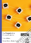 La linguistica. Un corso introduttivo libro di Berruto Gaetano Cerruti Massimo