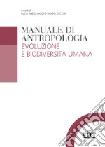 Manuale di antropologia. Evoluzione e biodiversità umana