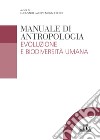 Manuale di antropologia. Evoluzione e biodiversità umana libro