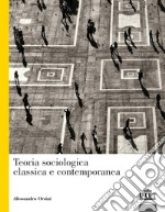 Teoria sociologica classica e contemporanea libro