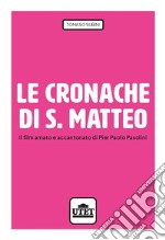 Le cronache di S. Matteo. Il film amato e accantonato di Pier Paolo Pasolini libro