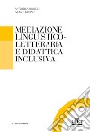 Mediazione linguistico-culturale e didattica inclusiva libro