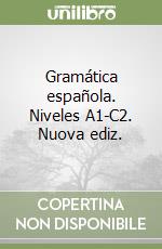 Gramática española. Niveles A1-C2. Nuova ediz.