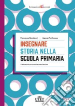 Insegnare storia nella scuola primaria. Il laboratorio storico e altre pratiche attive