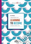 Learning to become. Un curricolo per innovare la scuola libro di Mariani Carlo