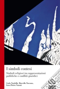 I simboli contesi. Simboli religiosi tra rappresentazioni pubbliche e conflitti giuridici