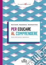 Per educare al comprendere. Rendere visibili il pensiero e l'apprendimento libro